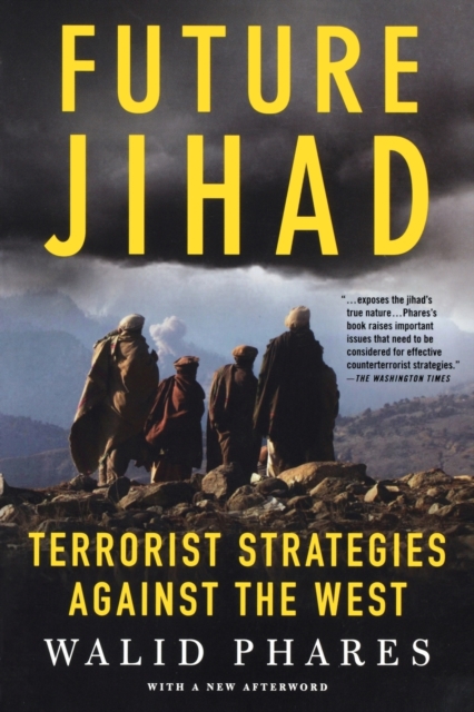 Future Jihad: Terrorist Strategies Against America - Walid Phares