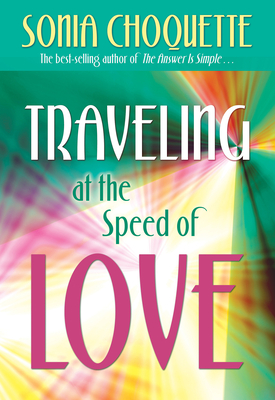 Traveling at the Speed of Love - Sonia Choquette