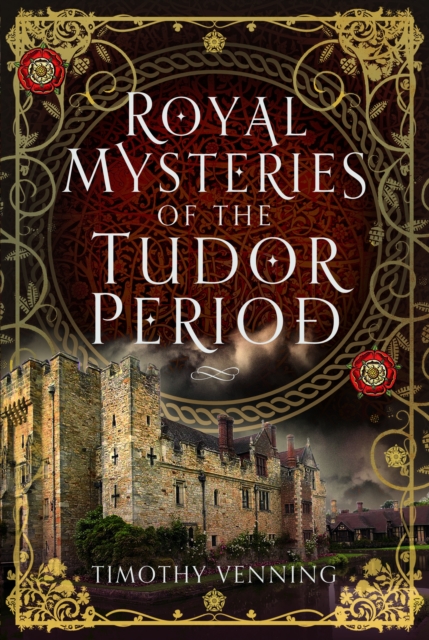 Royal Mysteries of the Tudor Period - Timothy Venning