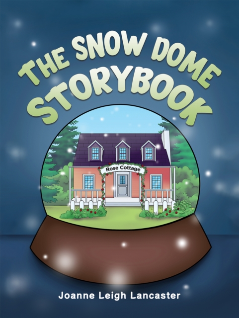 The Snow Dome Storybook - Joanne Leigh Lancaster