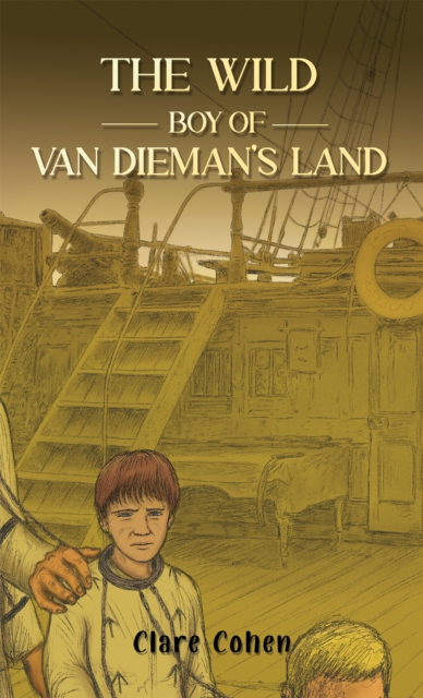 The Wild Boy of Van Dieman's Land - Clare Cohen
