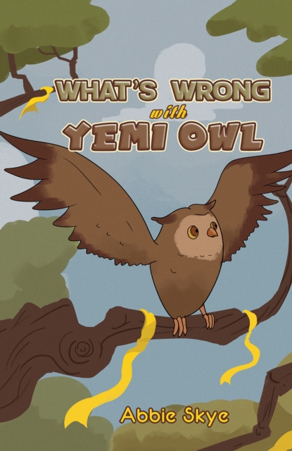 What's Wrong with Yemi Owl - Abbie Skye