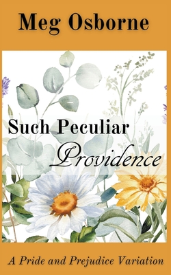 Such Peculiar Providence: A Pride and Prejudice Variation - Meg Osborne