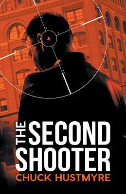 The Second Shooter - Chuck Hustmyre