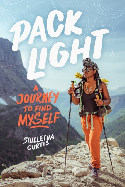 Pack Light: A Journey to Find Myself - Shilletha Curtis