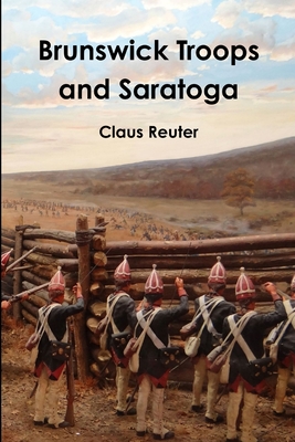 Brunswick Troops and Saratoga - Claus Reuter
