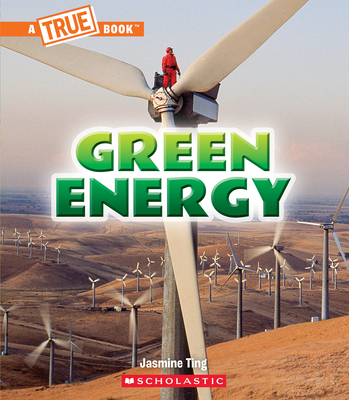 Green Energy (a True Book: A Green Future) - Jasmine Ting