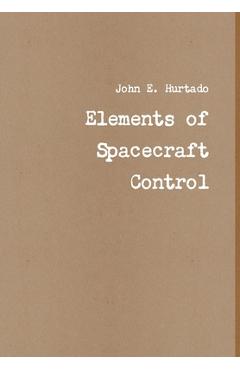 Coperta cărții 'Elements of Spacecraft Control - John E. Hurtado'