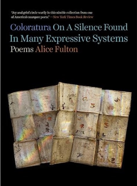 Coloratura on a Silence Found in Many Expressive Systems: Poems - Alice Fulton