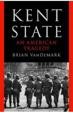 Kent State: An American Tragedy - Brian Vandemark