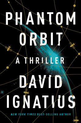 Phantom Orbit: A Thriller - David Ignatius