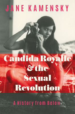 Candida Royalle and the Sexual Revolution: A History from Below - Jane Kamensky