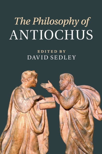 The Philosophy of Antiochus - David Sedley