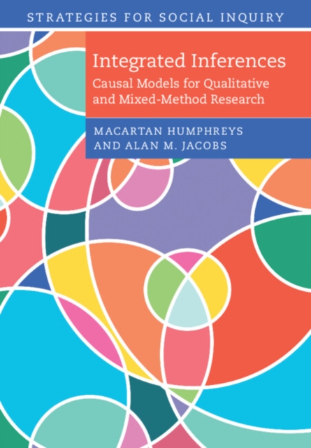 Integrated Inferences: Causal Models for Qualitative and Mixed-Method Research - Macartan Humphreys