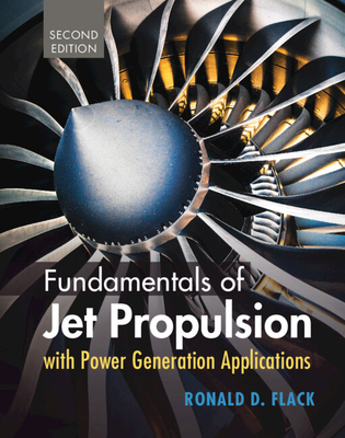 Fundamentals of Jet Propulsion with Power Generation Applications - Ronald D. Flack