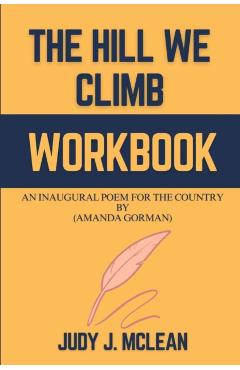 Coperta cărții 'The Hill We Climb Workbook: An Inaugural Poem for the Country By (Amanda Gorman) - Judy J. Mclean'