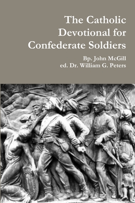 The Catholic Devotional for Confederate Soldiers - William Peters