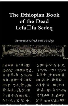 Coperta cărții 'The Ethiopian Book of the Dead - Lefafa Sedeq - Ernest Alfred Wallis Budge'