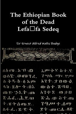 Coperta cărții 'The Ethiopian Book of the Dead - Lefafa Sedeq - Ernest Alfred Wallis Budge'