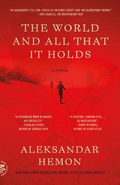 The World and All That It Holds - Aleksandar Hemon
