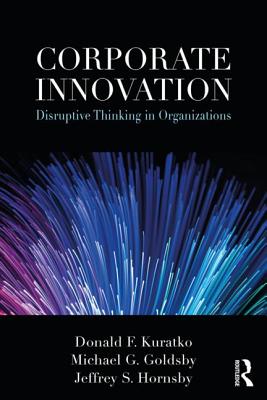 Corporate Innovation: Disruptive Thinking in Organizations - Donald Kuratko