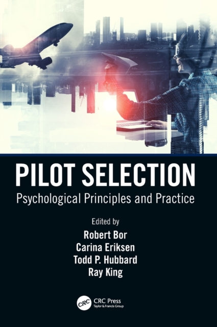 Pilot Selection: Psychological Principles and Practice - Robert Bor