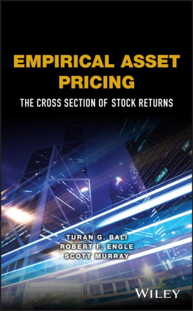 Empirical Asset Pricing: The Cross Section of Stock Returns - Turan G. Bali