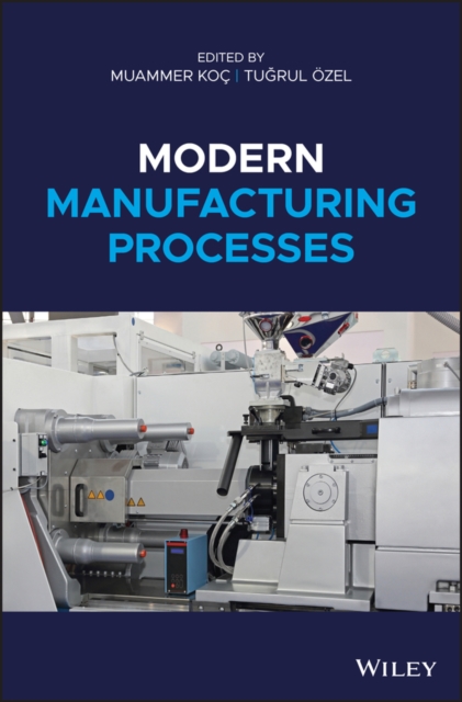 Modern Manufacturing Processes - Muammer Ko