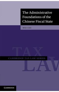 Poza produsului The Administrative Foundations of the Chinese Fiscal State - Wei Cui