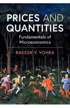 Poza produsului Prices and Quantities: Fundamentals of Microeconomics - Rakesh V. Vohra