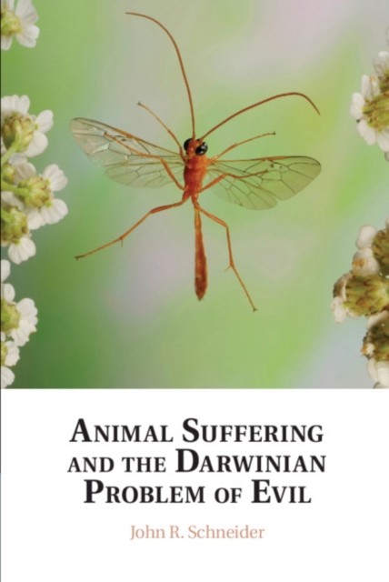 Animal Suffering and the Darwinian Problem of Evil - John R. Schneider