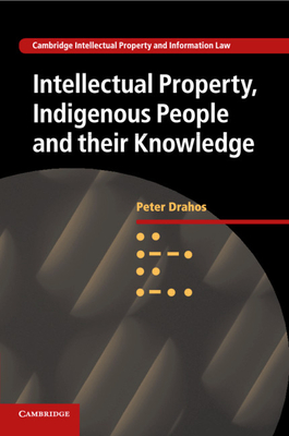 Intellectual Property, Indigenous People and Their Knowledge - Peter Drahos