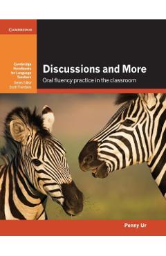 Poza produsului Discussions and More: Oral Fluency Practice in the Classroom - Penny Ur