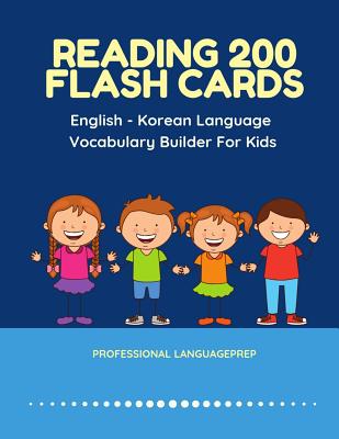 Reading 200 Flash Cards English - Korean Language Vocabulary Builder For Kids: Practice Basic Sight Words list activities books to improve reading ski - Professional Languageprep