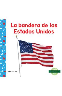 Coperta cărții 'La Bandera de Los Estados Unidos (Us Flag) - Julie Murray'