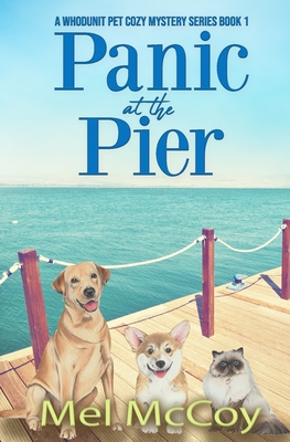 Panic at the Pier (A Whodunit Pet Cozy Mystery Series Book 1) - Mel Mccoy