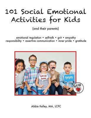 101 Social Emotional Activities for Kids - Abbie Kelley
