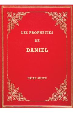 Coperta cărții 'Les Prophéties de Daniel: Commentaire verset par verset - Uriah Smith'