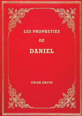 Coperta cărții 'Les Prophéties de Daniel: Commentaire verset par verset - Uriah Smith'
