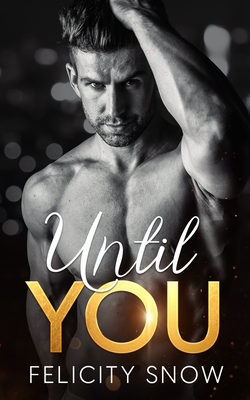 Coperta cărții 'Until You - Felicity Snow'