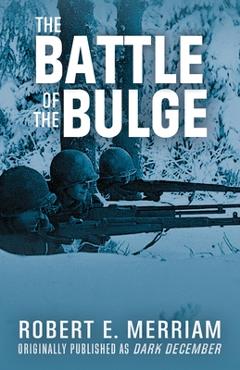 The Battle of the Bulge - Robert E. Merriam