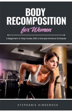 Coperta cărții 'Body Recomposition for Women: A Beginner's 4-Step Guide, with a Sample Workout Schedule - Stephanie Hinderock'