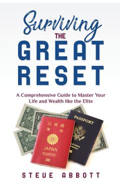 Coperta cărții 'Surviving the Great Reset: A Comprehensive Guide to Master Your Life and Wealth like the Elite - Steve Abbott'