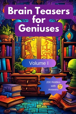 Brain Teasers for Geniuses: Volume I - A. Hazra