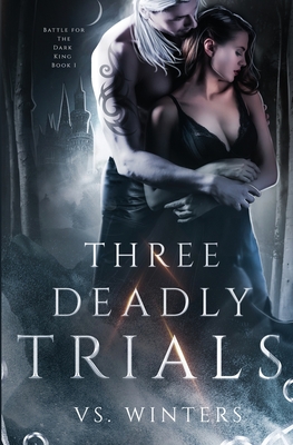 Three Deadly Trials: Battle for The Dark King - V. S. Winters