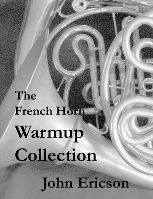 The French Horn Warmup Collection - John Ericson