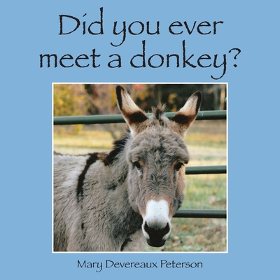 Did You Ever Meet a Donkey? - Mary Devereaux Peterson