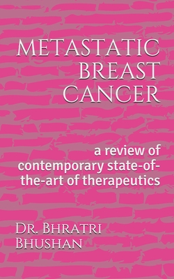 metastatic breast cancer: a review of contemporary state-of-the-art of therapeutics - Bhratri Bhushan