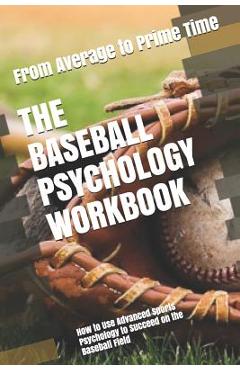 Poza produsului The Baseball Psychology Workbook: How to Use Advanced Sports Psychology to Succeed on the Baseball Field - Danny Uribe Masep