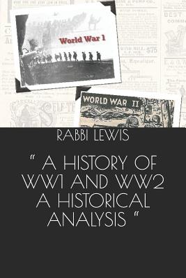 A History of Ww1 and Ww2 a Historical Analysis - Rabbi Lewis